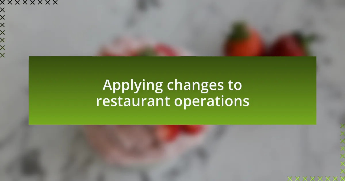 Applying changes to restaurant operations