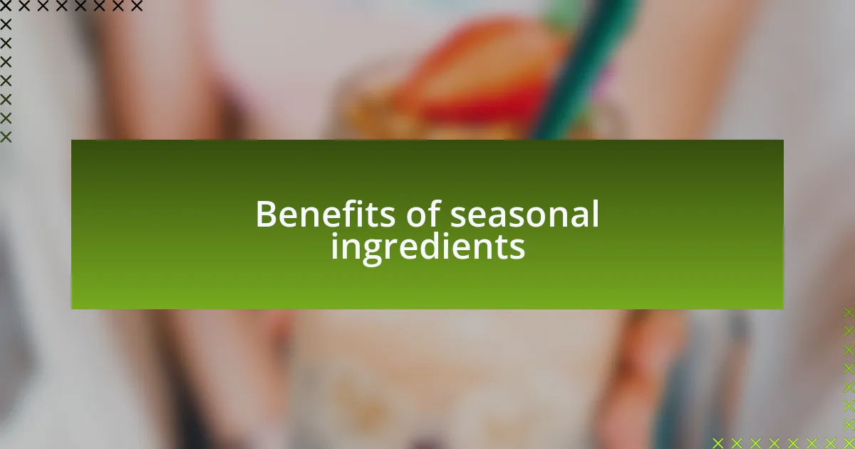 Benefits of seasonal ingredients