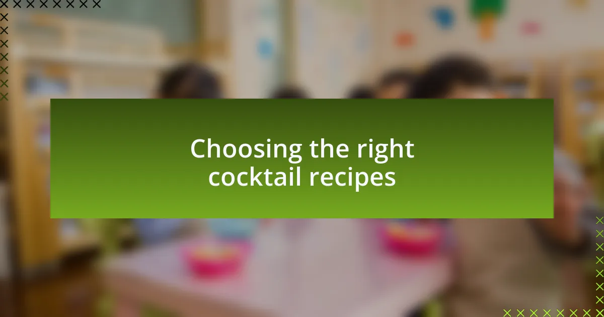 Choosing the right cocktail recipes