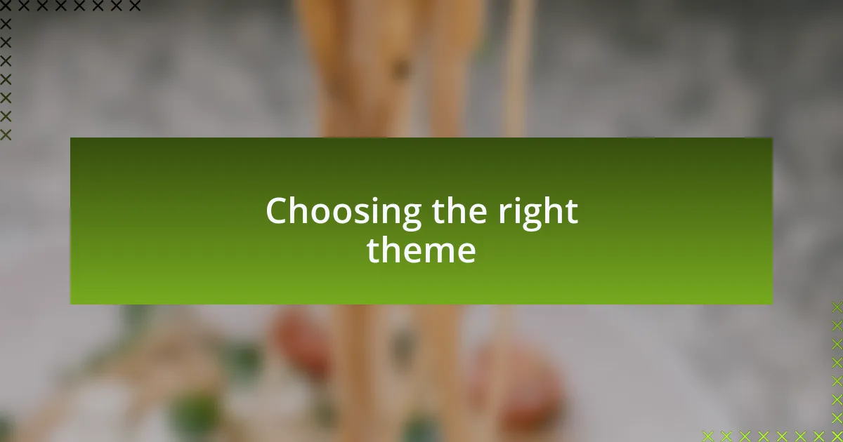 Choosing the right theme