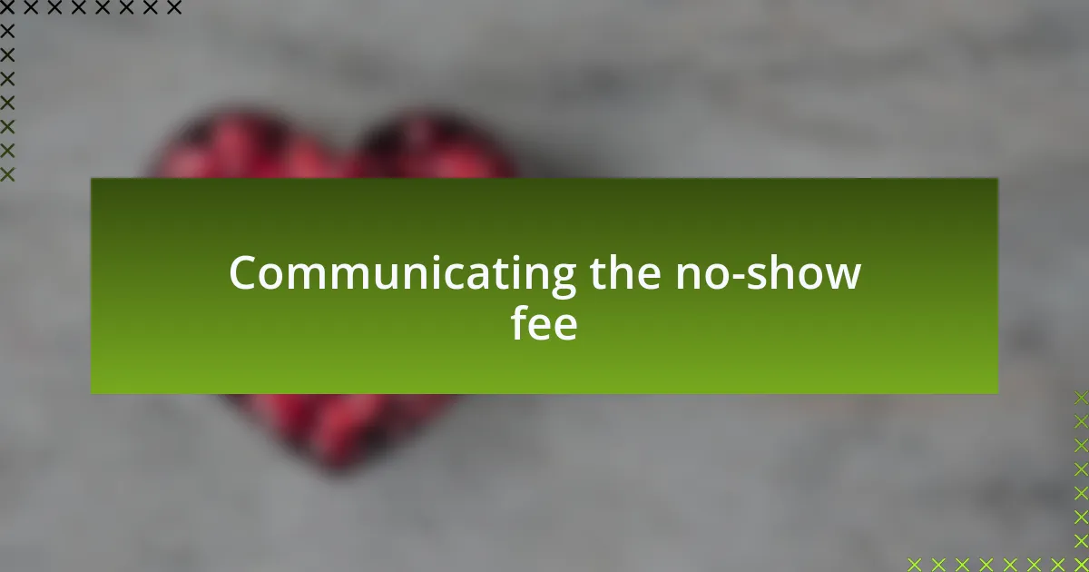 Communicating the no-show fee