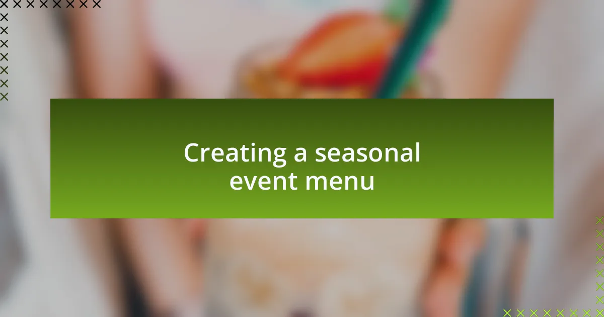 Creating a seasonal event menu