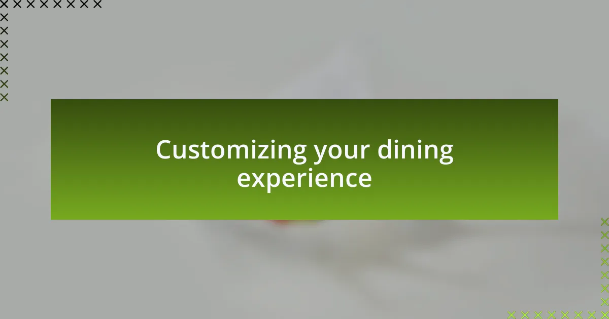 Customizing your dining experience