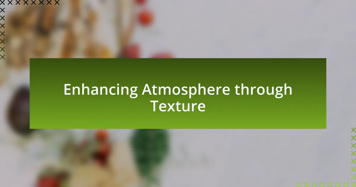 Enhancing Atmosphere through Texture