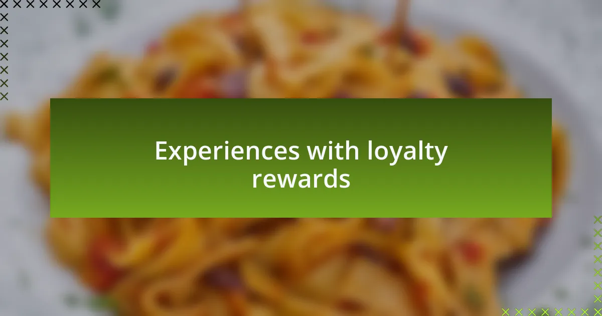 Experiences with loyalty rewards