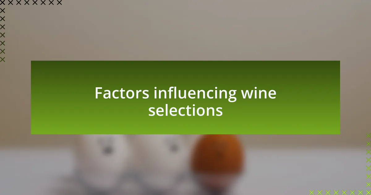 Factors influencing wine selections