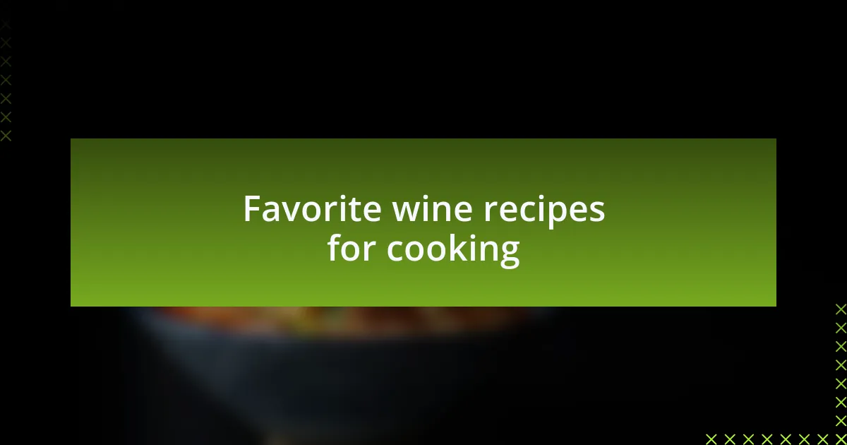 Favorite wine recipes for cooking