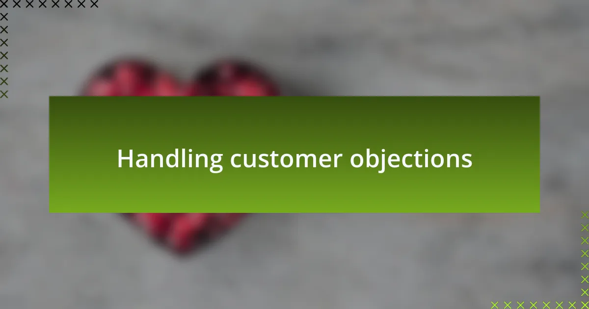 Handling customer objections