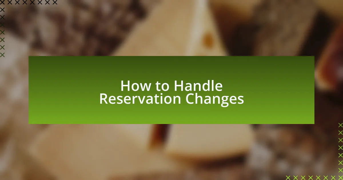 How to Handle Reservation Changes
