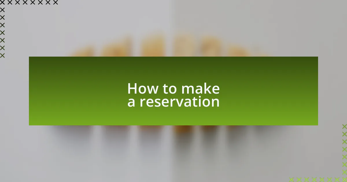 How to make a reservation