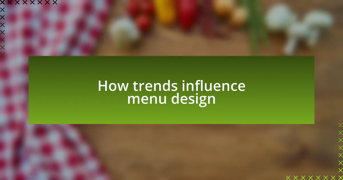 How trends influence menu design