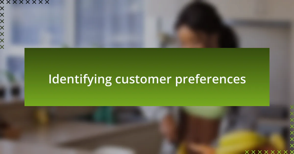 Identifying customer preferences