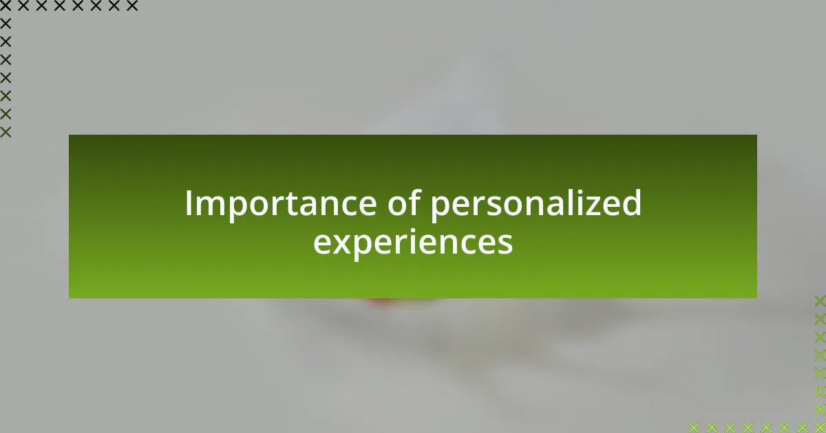 Importance of personalized experiences