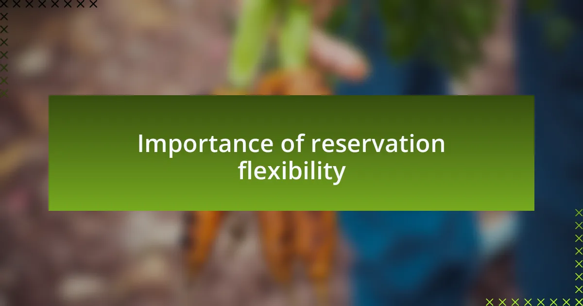 Importance of reservation flexibility