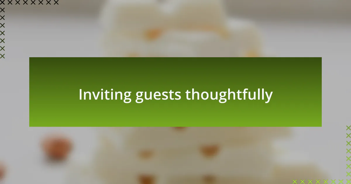 Inviting guests thoughtfully