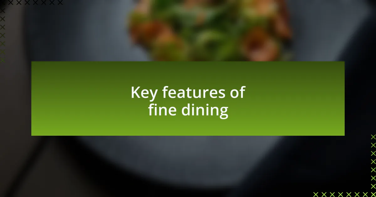 Key features of fine dining