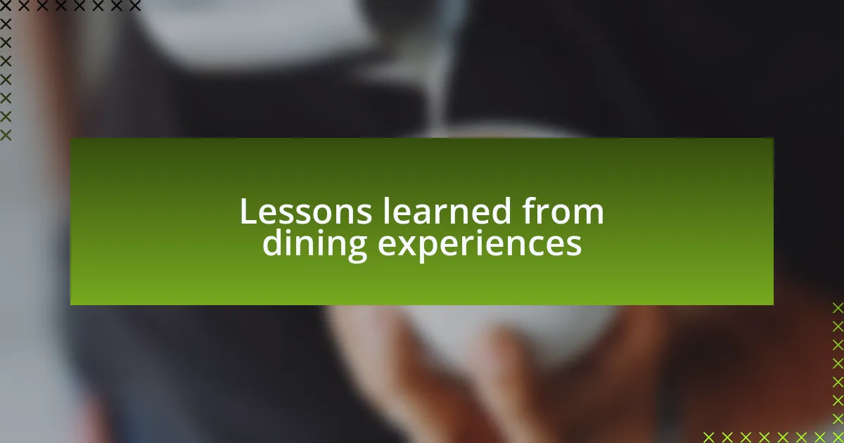Lessons learned from dining experiences