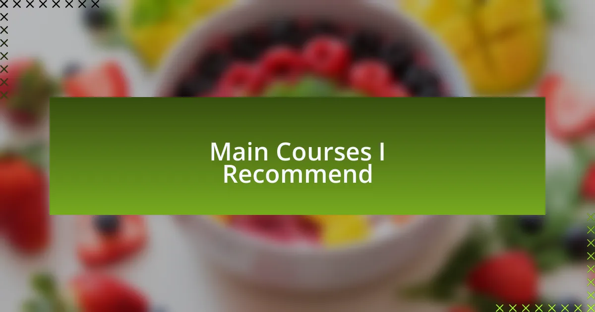 Main Courses I Recommend