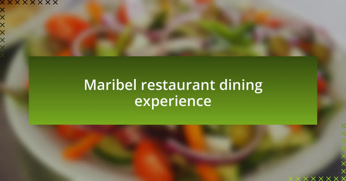 Maribel restaurant dining experience