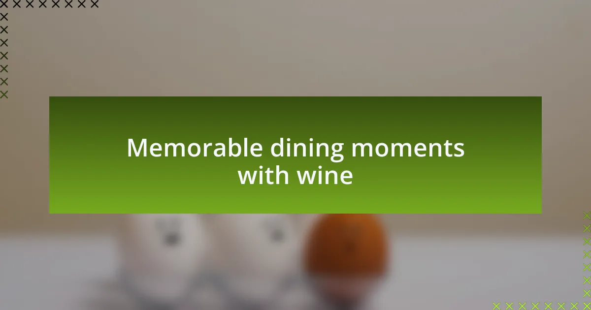 Memorable dining moments with wine