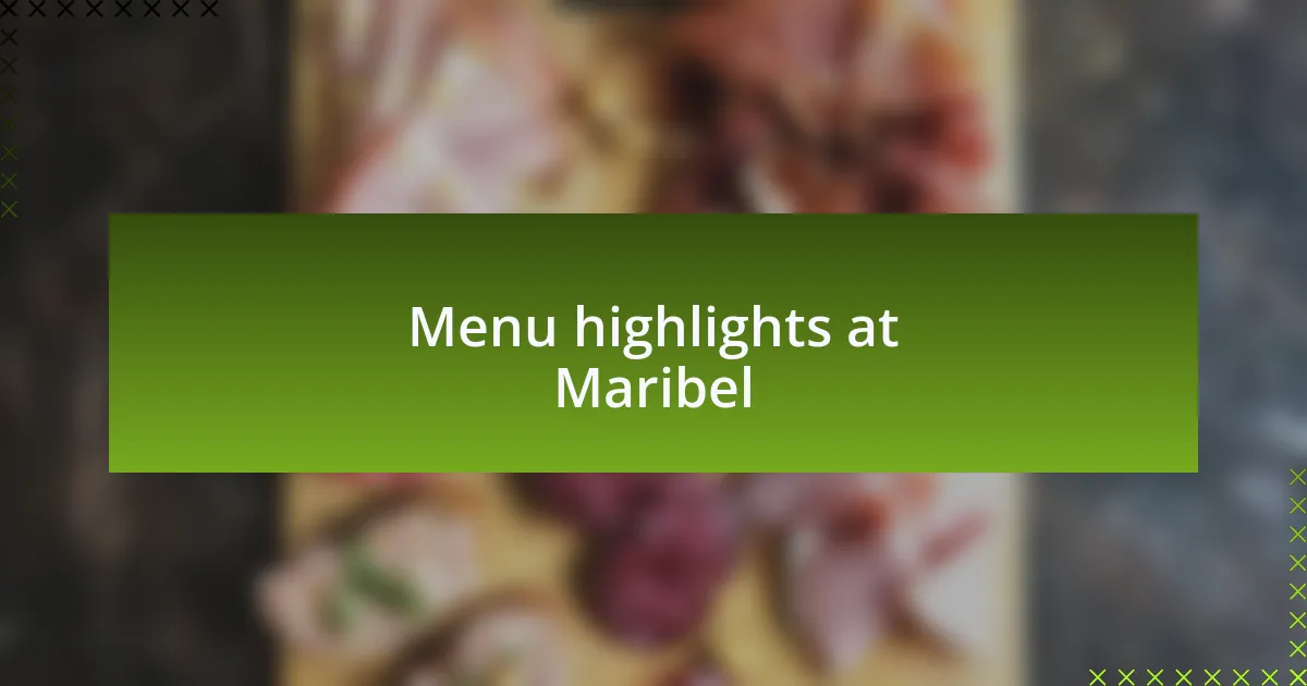 Menu highlights at Maribel