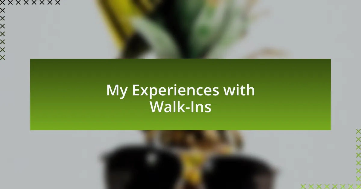 My Experiences with Walk-Ins