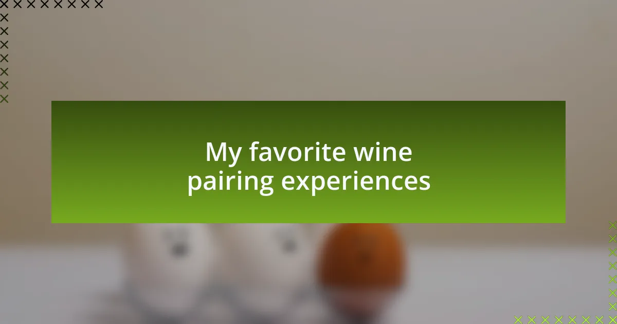 My favorite wine pairing experiences