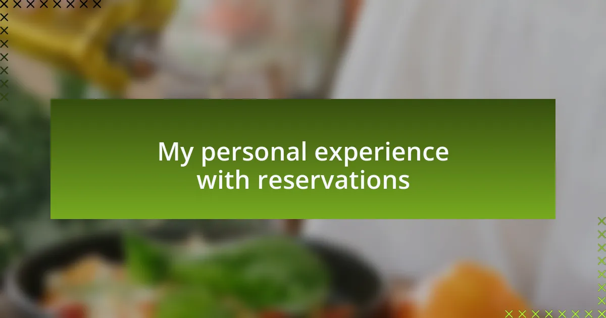 My personal experience with reservations