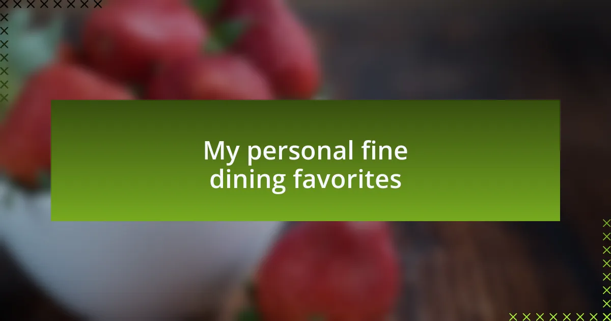 My personal fine dining favorites