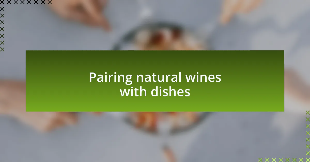Pairing natural wines with dishes