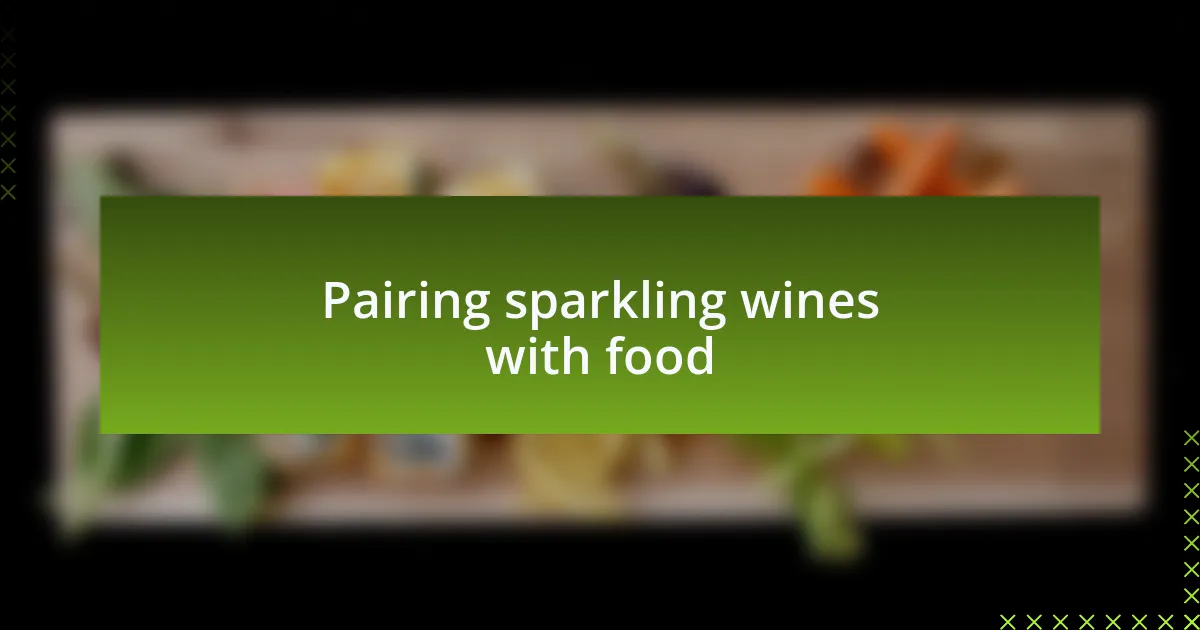 Pairing sparkling wines with food