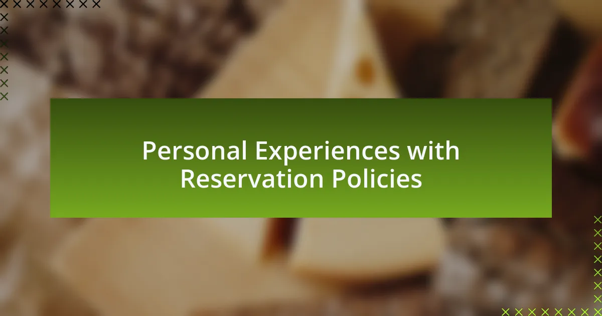 Personal Experiences with Reservation Policies
