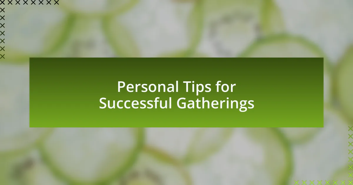 Personal Tips for Successful Gatherings