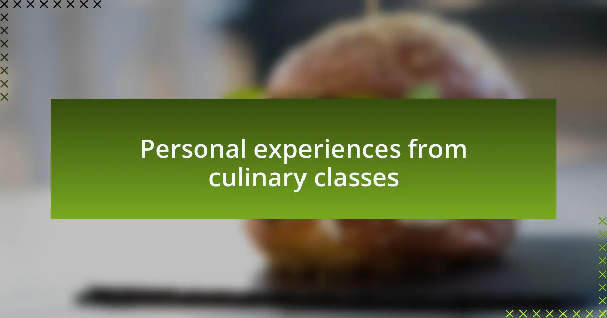 Personal experiences from culinary classes