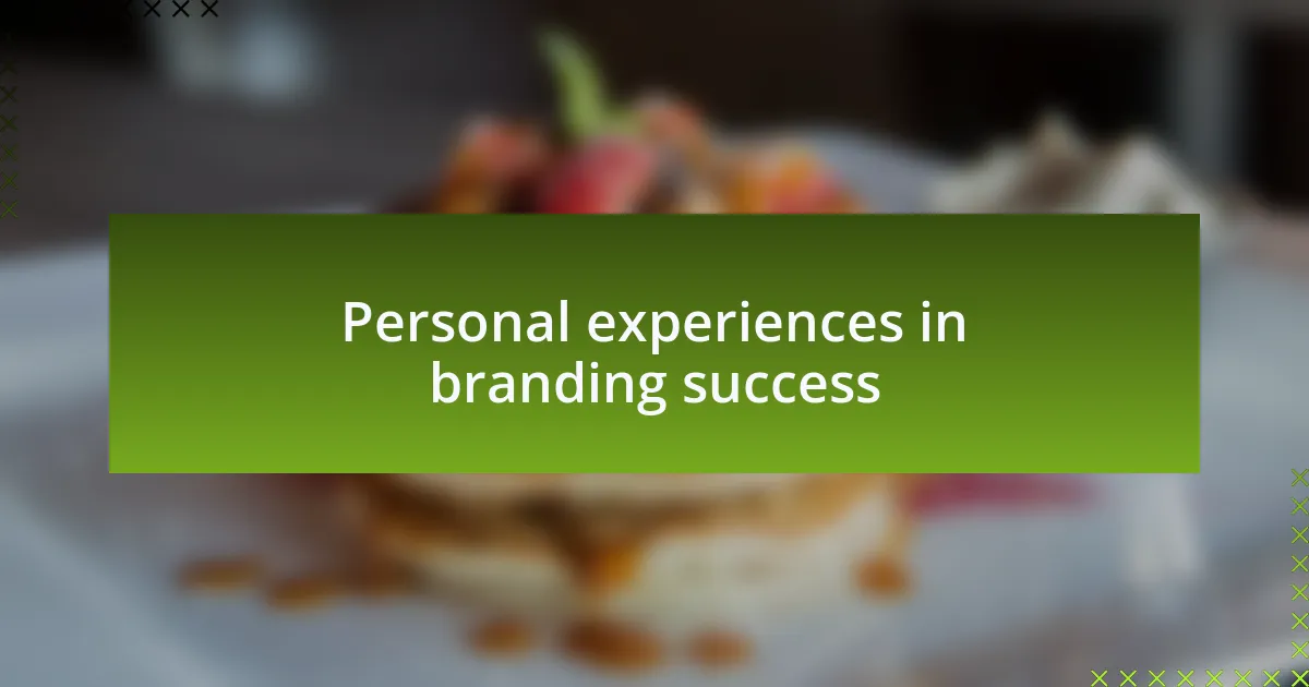 Personal experiences in branding success