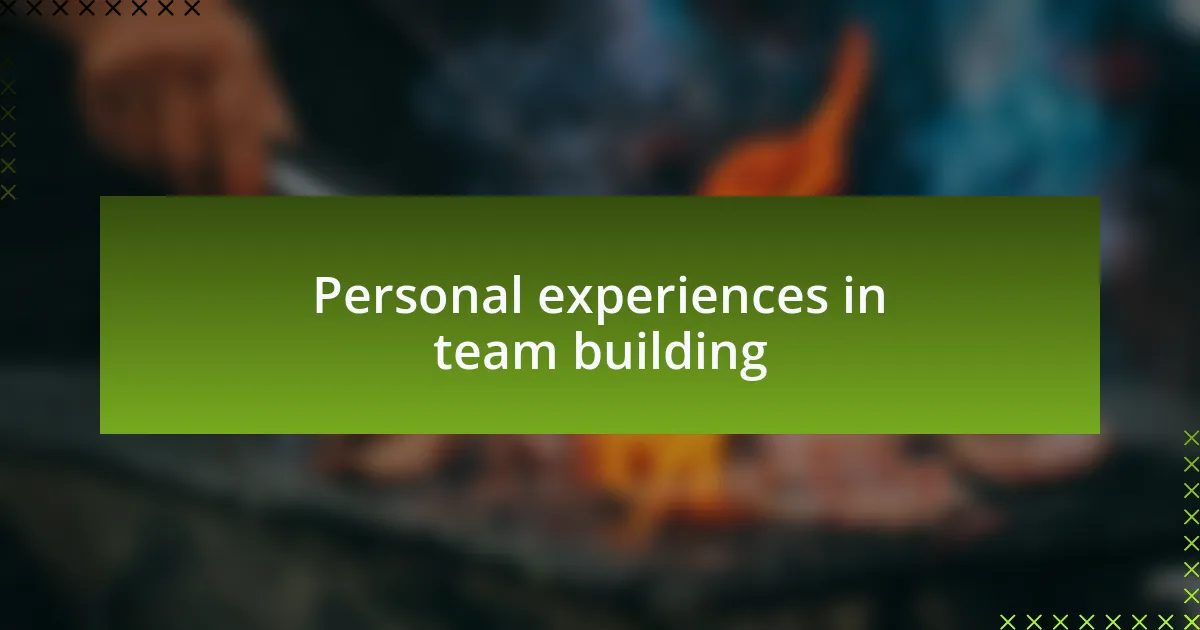 Personal experiences in team building