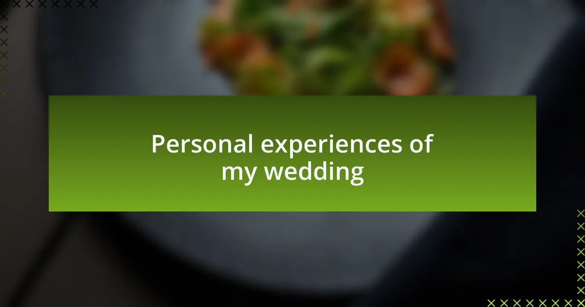 Personal experiences of my wedding