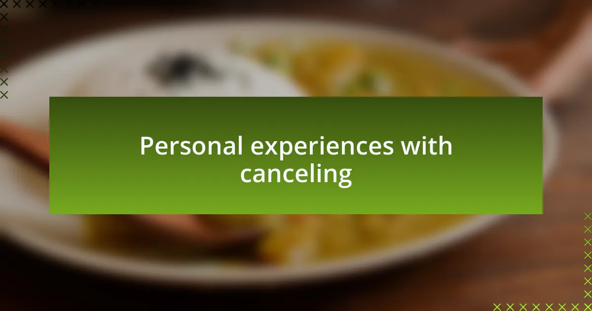 Personal experiences with canceling
