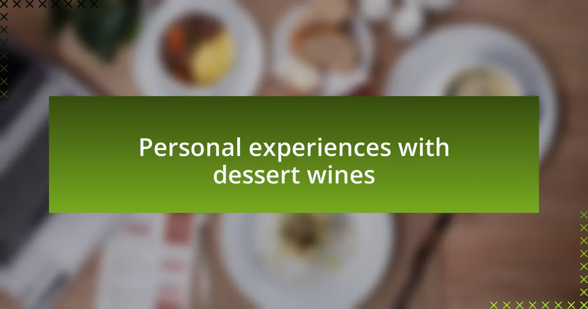Personal experiences with dessert wines
