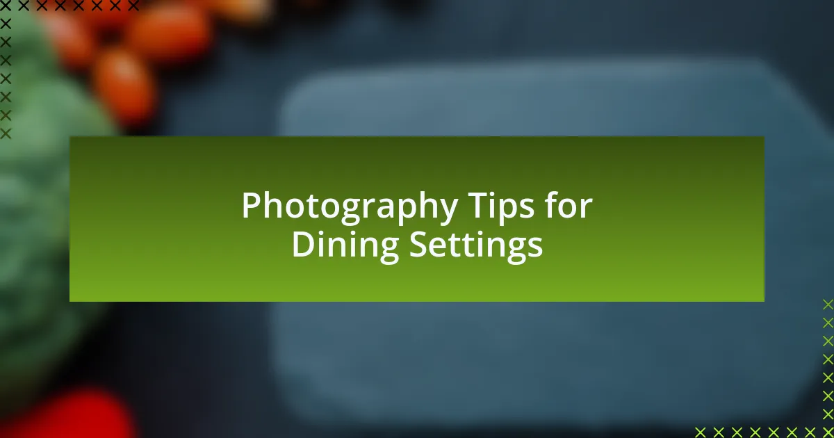 Photography Tips for Dining Settings