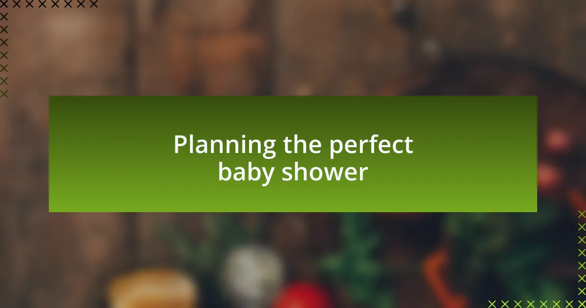 Planning the perfect baby shower