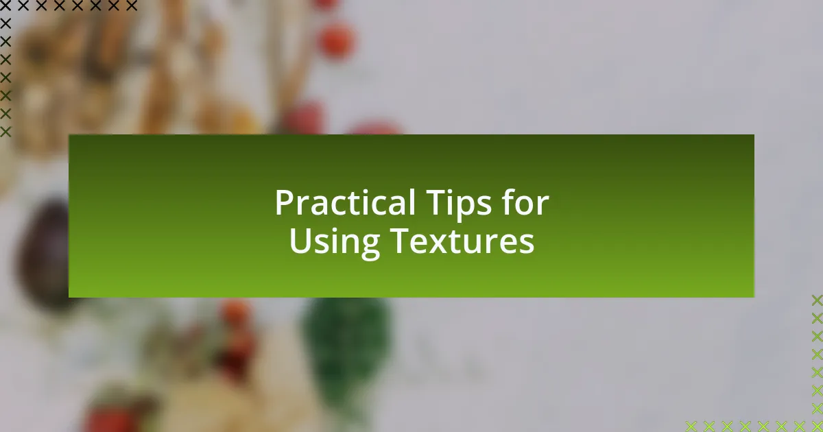 Practical Tips for Using Textures