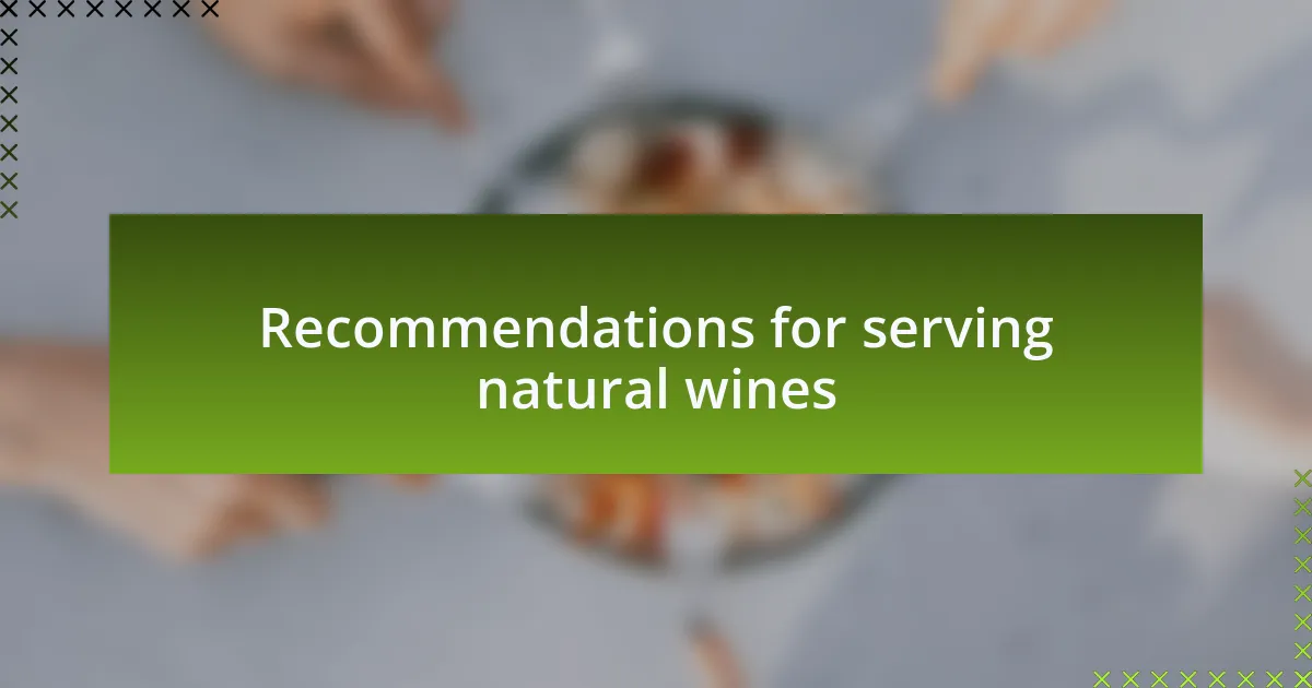 Recommendations for serving natural wines