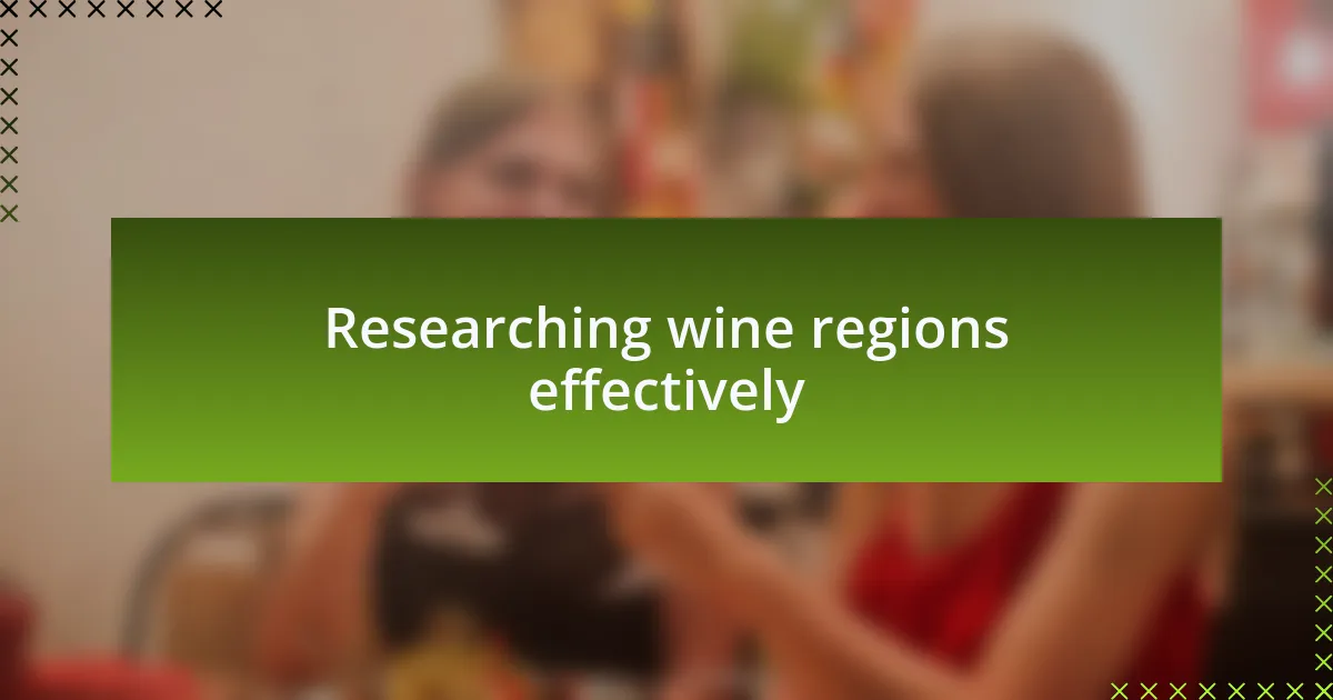 Researching wine regions effectively