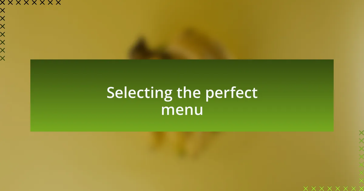 Selecting the perfect menu