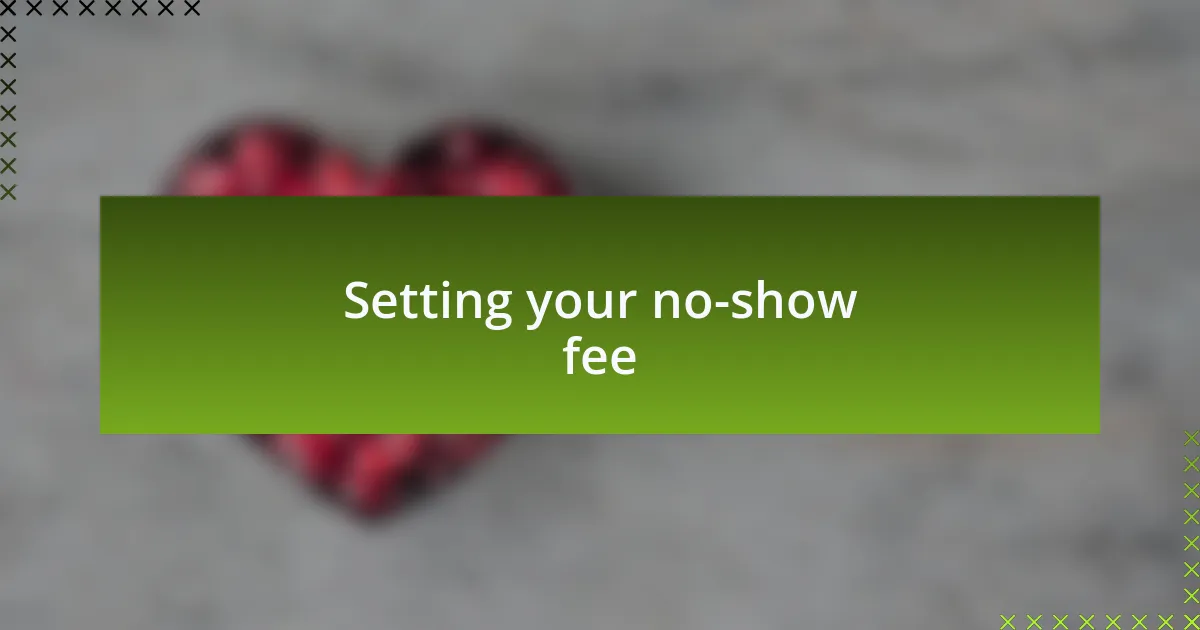 Setting your no-show fee