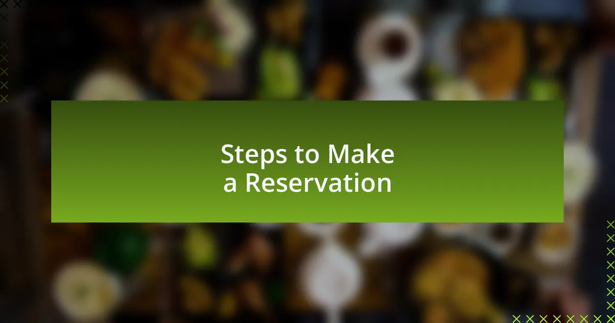 Steps to Make a Reservation