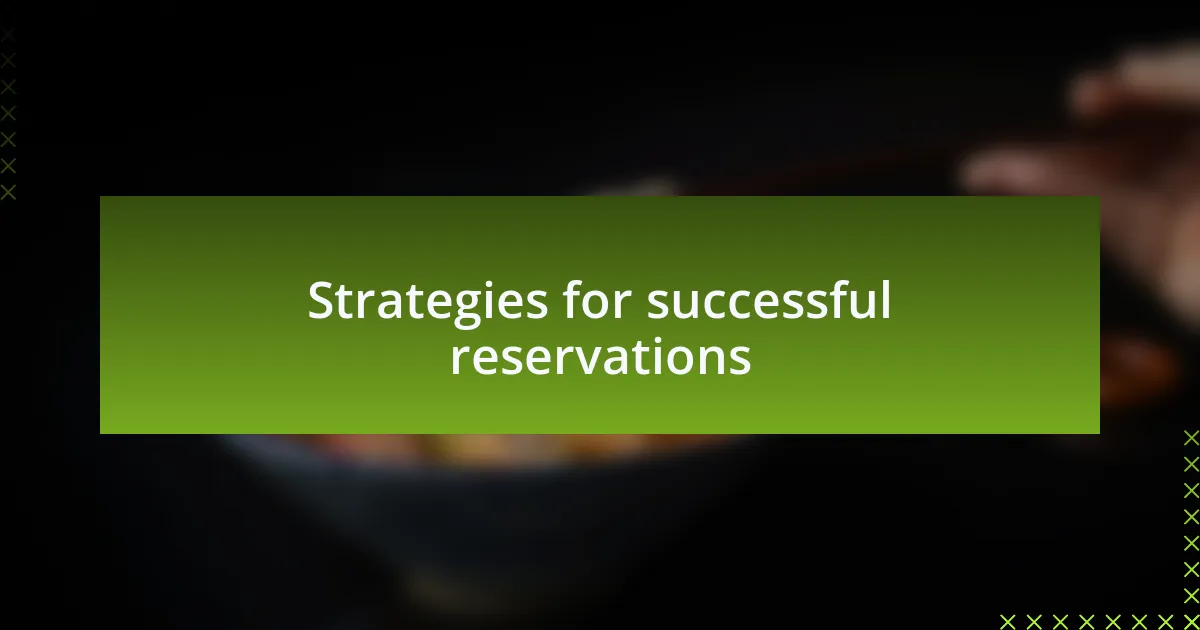 Strategies for successful reservations