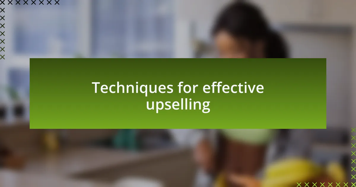 Techniques for effective upselling