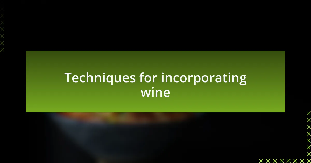 Techniques for incorporating wine